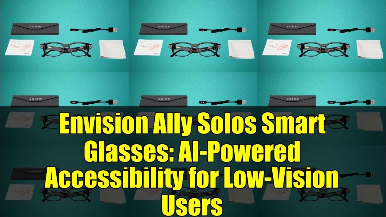 Empower Your Vision: How Ally Solos Smart Glasses Revolutionize Sight for the Visually Impaired