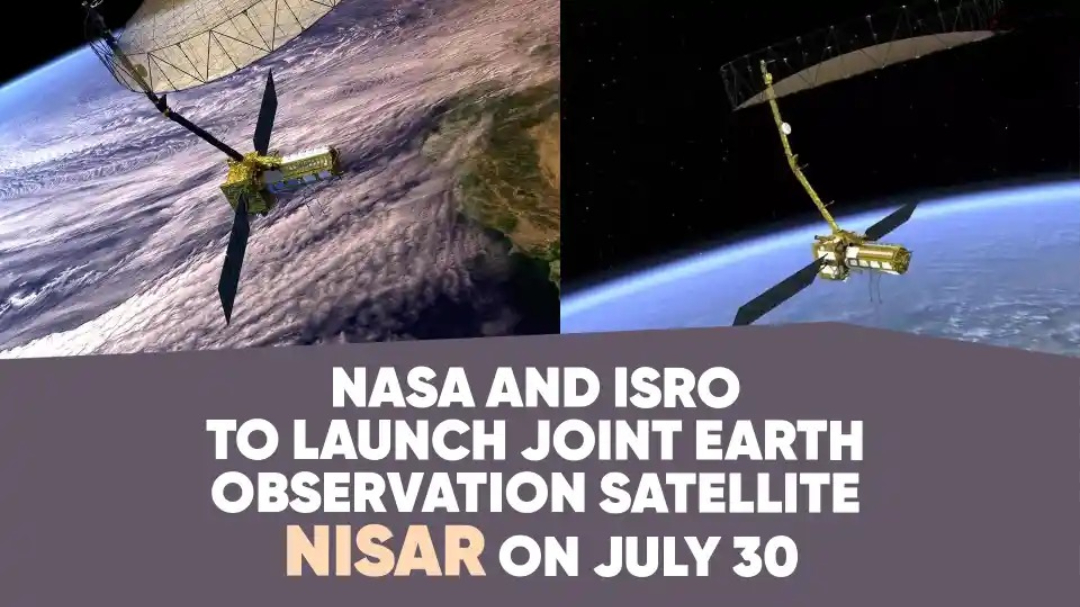 India Launches NISAR: ISRO-NASA Joint Earth Observing Satellite