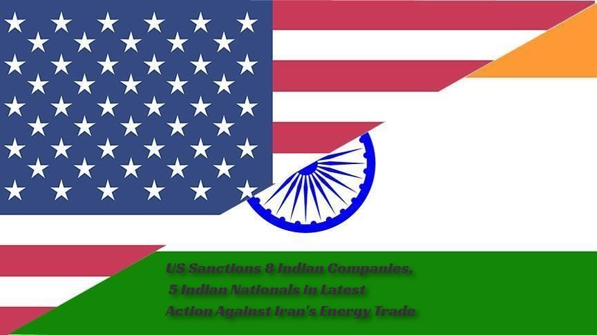 US Sanctions 8 Indian Companies, 5 Indian Nationals in Latest Action Against Iran’s Energy Trade