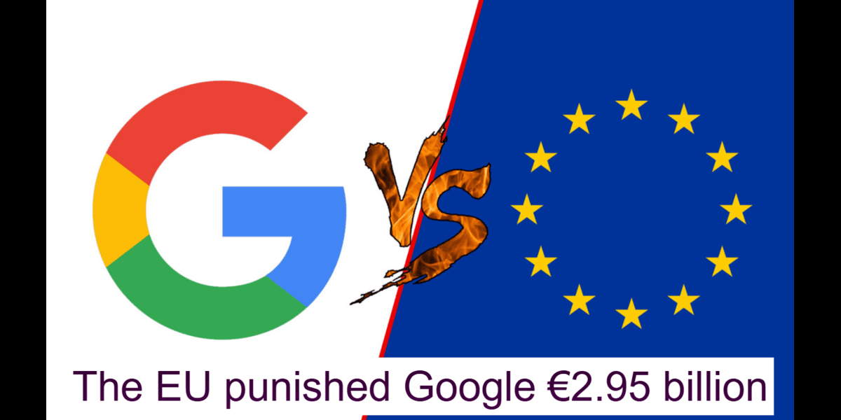 EU Fines Google €2.95 Billion for Abusing Dominance: What You Need to Know